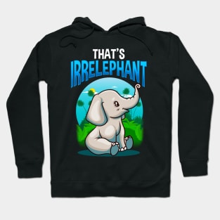 Cute & Funny That's Irrelephant Baby Elephant Pun Hoodie